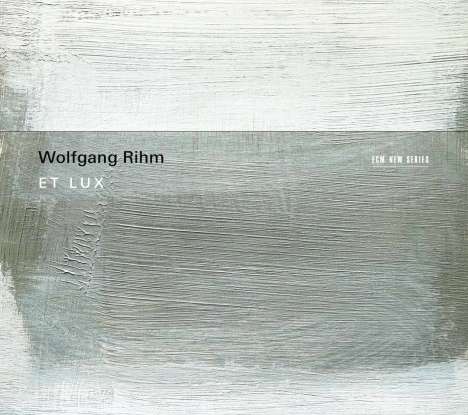 Wolfgang Rihm (geb. 1952): Et Lux, CD