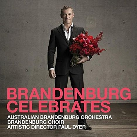 BRANDENBURG CELEBRATES. Australian Brandenburg Orchestra. Brandenburg Choir. Artistic Director Paul Dyer. Ein Mann mit Blumen.