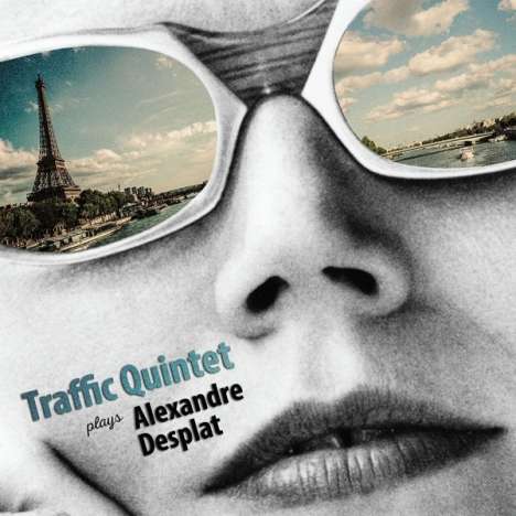 Traffic Quintet: Filmmusik: Traffic Quintet Plays Alexandre Desplat, CD