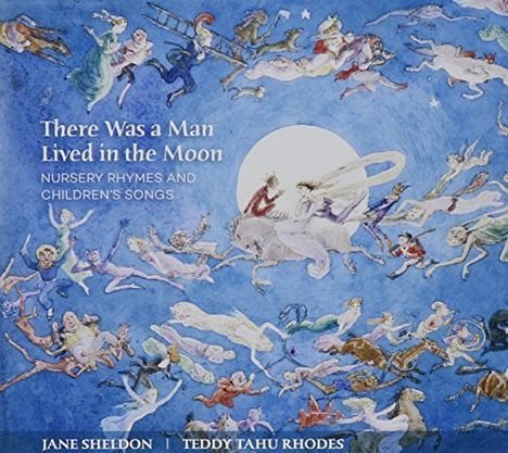 Jane Sheldon &amp; Teddy Tahu Rhodes - There Was a Man Lived in the Moon, CD
