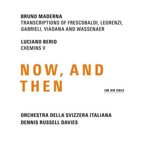 Bruno Maderna (1920-1973): Transkriptionen für Orchester "Now, And Then", CD