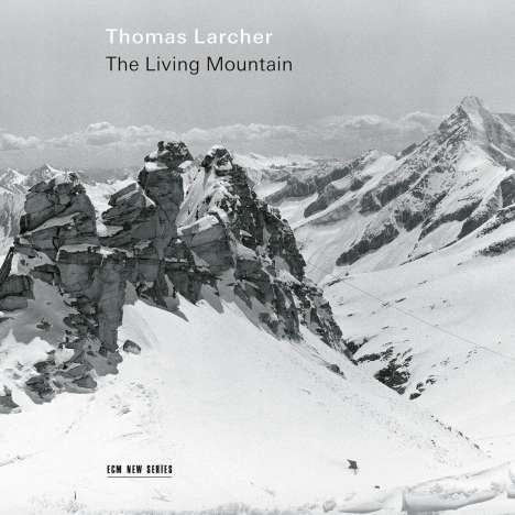Thomas Larcher (geb. 1963): The Living Mountain für Sopran &amp; Ensemble, CD