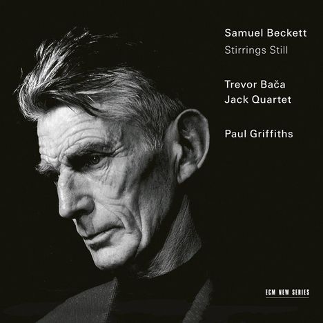 "Samuel Beckett Stirrings Still. Trevor Bača, Jack Quartet. Paul Griffiths." Profil eines älteren Mannes in Schwarz-Weiß.