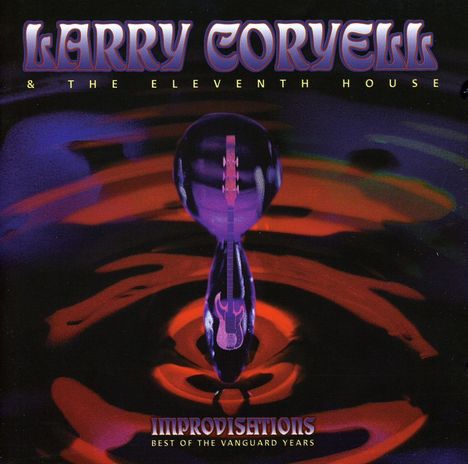 Larry Coryell (1943-2017): Improvisations: Best Of The Vanguard Years, 2 CDs