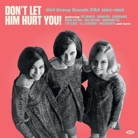 "Don't Let Him Hurt You!" Girl Group Sounds USA 1962-1968. Schwarz-weißes Foto von drei Frauen in gemusterten Kleidern.