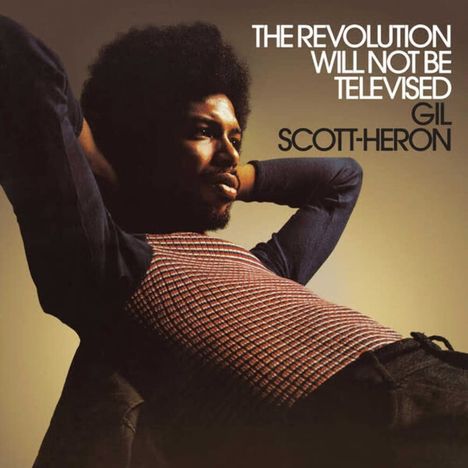 Text: "THE REVOLUTION WILL NOT BE TELEVISED GIL SCOTT-HERON". Ein Mann lehnt sich entspannt zurück, schaut nachdenklich.