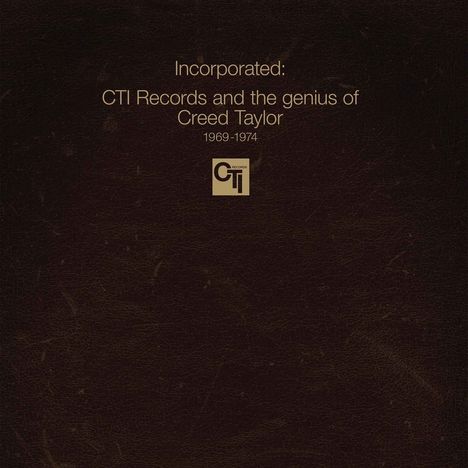 Text: „Incorporated: CTI Records and the genius of Creed Taylor 1969-1974“. Dunkler, lederartiger Hintergrund, Logo vorhanden.