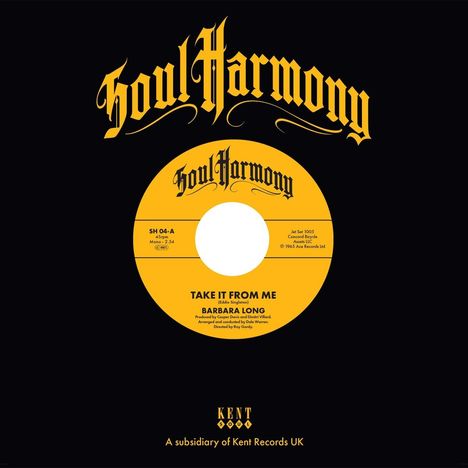 "Soul Harmony", "TAKE IT FROM ME", "BARBARA LONG", "Kent, A subsidiary of Kent Records UK". Schwarze und gelbe Illustration eines Vinyls.