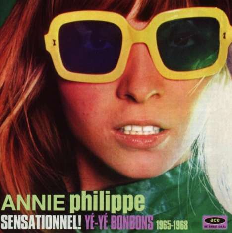 Annie Philippe: Sensationnel! Ye'-Ye' Bonbons 1965 - 1968, CD