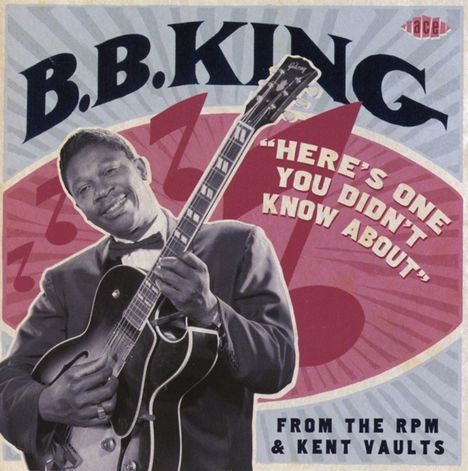 B.B. King: Heres One You Didn't Know About: From The RPM &amp; Kent Vaults, CD