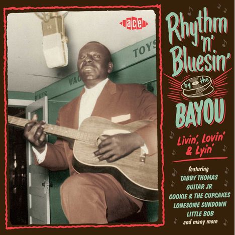 Rhythm 'n' Bluesin' By The Bayou: Livin', Lovin' &amp; Lyin', CD