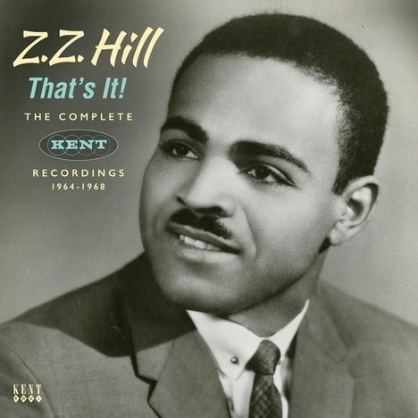Z.Z. Hill: That's It! Complete Kent Recordings 1964 - 1968, 2 CDs