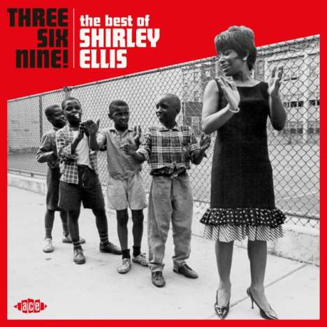 Shirley Ellis: Three Six Nine! The Best Of Shirley Ellis, CD