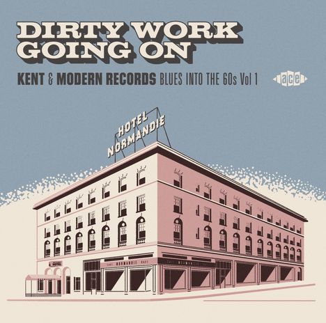 Dirty Work Going On: Kent &amp; Modern Records - Blues Into The 60s Vol.1, CD