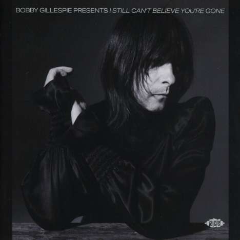 Bobby Gillespie Presents: I Still Can't Believe You're Gone, CD
