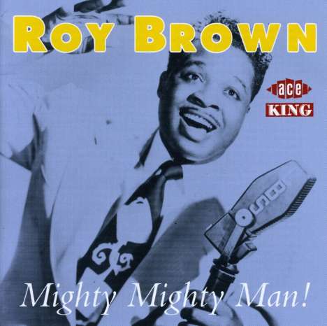 Roy Brown: Mighty Mighty Man !, CD
