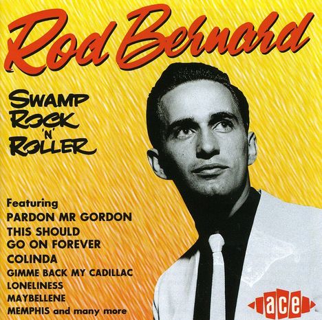 Rod Bernard: Swamp Rock'N'Roll, CD