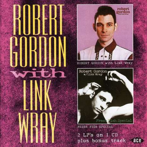 Robert Gordon &amp; Link Wray: Robert Gordon With Link, CD