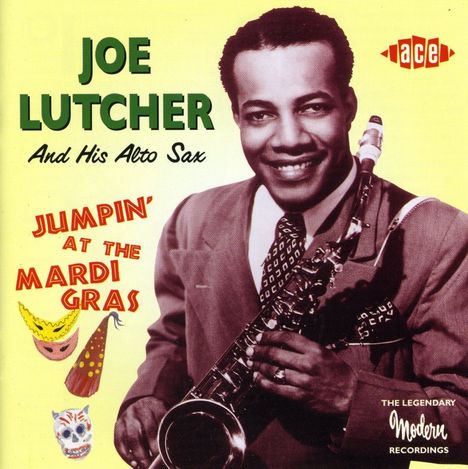 Joe Lutcher &amp; His Alto: Jumpin At The Mardi Gra, CD