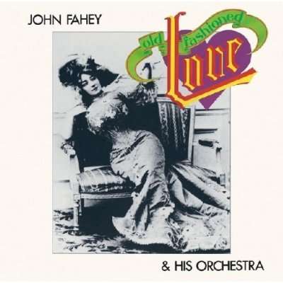 John Fahey: Old Fashioned Love, CD