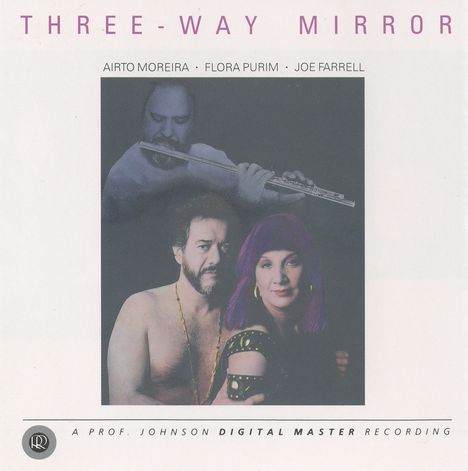 Airto Moreira, Flora Purim &amp; Joe Farrell: Three-Way Mirror, CD