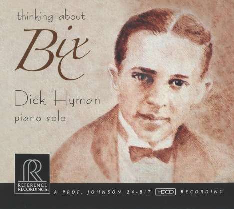 Dick Hyman (geb. 1927): Thinking About Bix (Piano Solo) (HDCD), CD