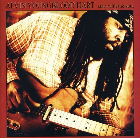 Alvin "Youngblood" Hart: Start With The Soul, CD