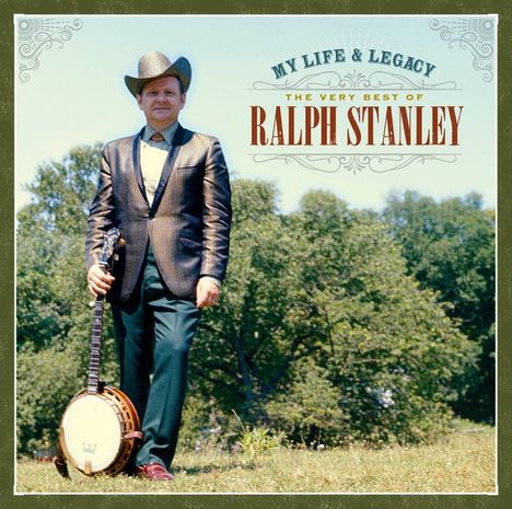 Ralph Stanley: My Life &amp; Legacy: The Very Best Of Ralph Stanley, CD