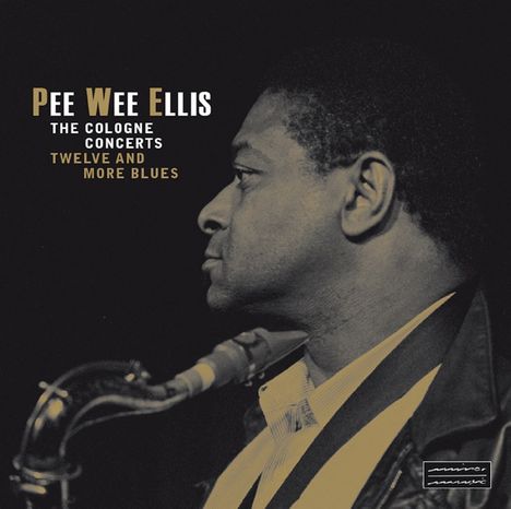 Pee Wee Ellis (1941-2021): The Cologne Concerts - Twelve &amp; More Blues (remastered), 2 LPs