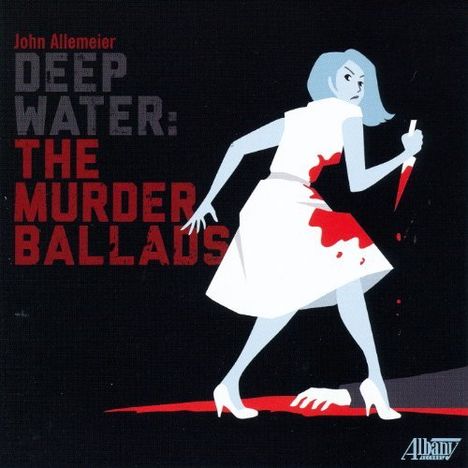 John Allemeier (geb. 1970): Deep Water: The Murder Ballads, CD