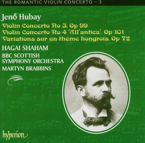 Jenö Hubay (1858-1937): Violinkonzerte Nr.3 &amp; 4, CD