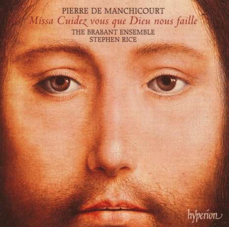 Pierre de Manchicourt (1510-1564): Missa Cuidez vous que Dieu nous faille, CD