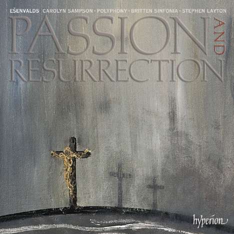 Eriks Esenvalds (geb. 1977): Passion and Resurrection, CD