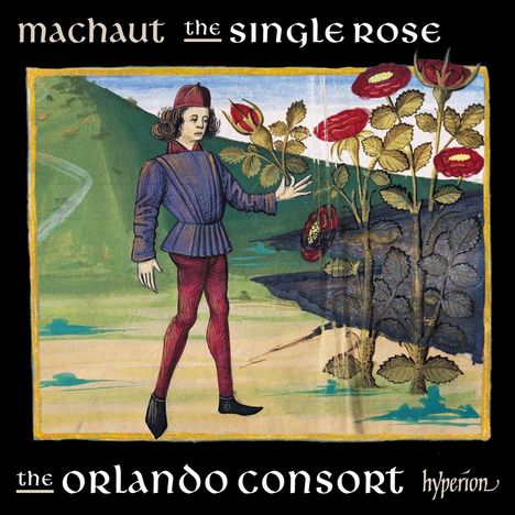 Guillaume de Machaut (1300-1377): Guillaume de Machaut Edition - The Single Rose, CD