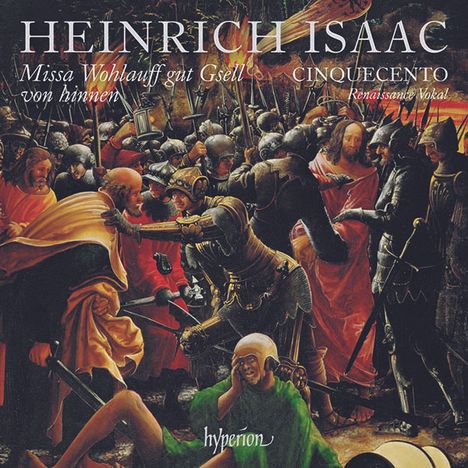 Heinrich Isaac (1450-1517): Missa Wohlauff gut Gsell von hinnen, CD