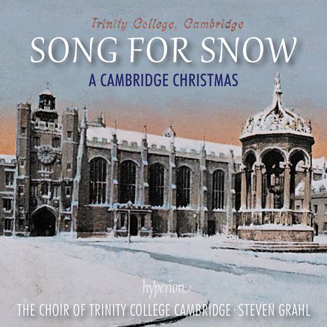 Text: "Trinity College, Cambridge", "SONG FOR SNOW", "A CAMBRIDGE CHRISTMAS", "THE CHOIR OF TRINITY COLLEGE CAMBRIDGE · STEVEN GRAHL". 
Illustration: Winterliche Ansicht eines historischen Gebäudes und Pavillons.