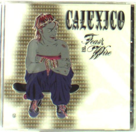 Calexico: Feast Of Wire, CD