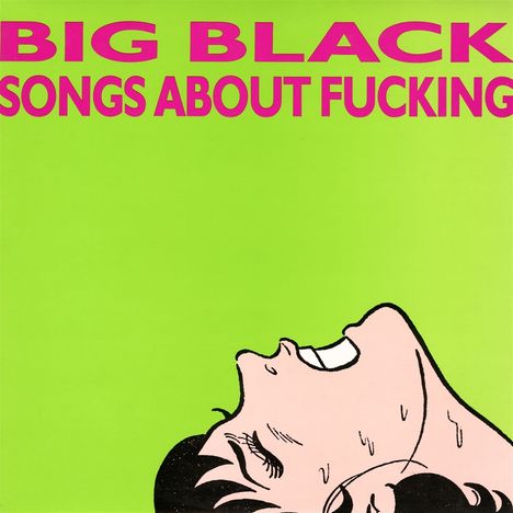 Big Black (Noise-Rock): Songs About Fucking, LP