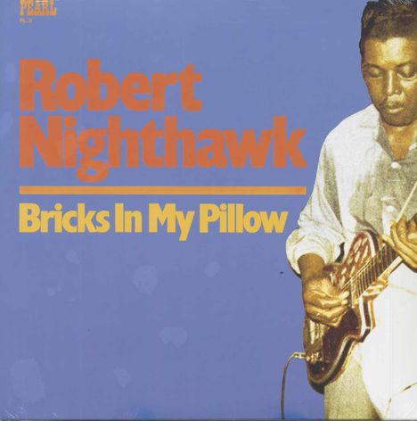 Robert Nighthawk: Bricks In My Pillow, LP