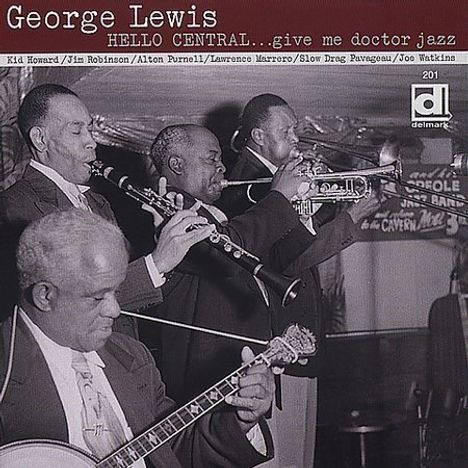 George Lewis (Clarinet) (1900-1968): Hello Central ... Give Me Doctor Jazz, CD
