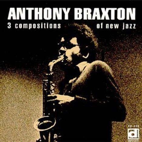 Anthony Braxton (geb. 1945): Three Compositions Of New Jazz, CD