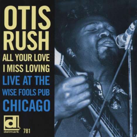 Otis Rush: All Your Love I Miss Loving: Live at the Wise Fools Pub, CD
