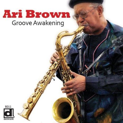 Ari Brown (geb. 1944): Groove Awakening, CD