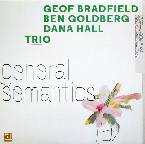 Geof Bradfield, Ben Goldberg & Dana Hall: General Semantics, LP