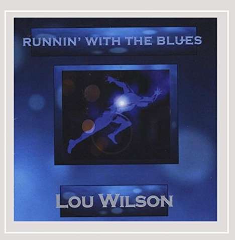 Lou Wilson: Runnin With The Blues, CD