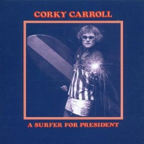 Corky Carroll: A Surfer For President, CD