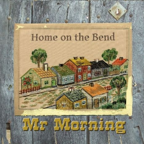 Mr. Morning: Home On The Bend, CD