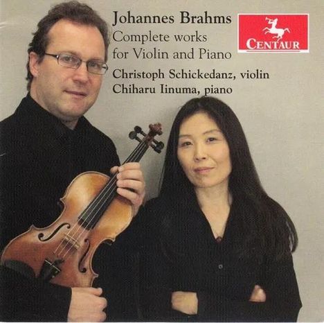 Text: Johannes Brahms, Complete works for Violin and Piano, Christoph Schickedanz, Chiharu Iinuma. Zwei Menschen stehen nebeneinander, links ein Mann mit Geige, rechts eine Frau. Oben rechts ist ein Centaur-Logo.