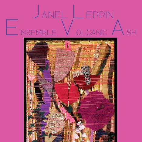 Janel Leppin (geb. 1981): Ensemble Volcanic Ash, CD