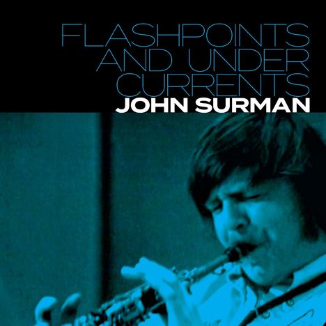 Josh Surman: Flashpoints And Undercurrents, 2 CDs